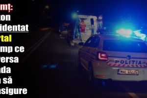 Neamţ: Pieton accidentat mortal în timp ce traversa strada
