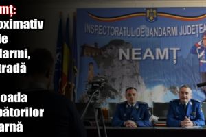 Neamţ: Aproximativ 40 de jandarmi, în stradă de sărbători