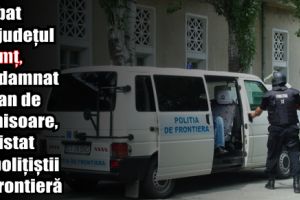 Bărbat din Neamţ, condamnat la închisoare, depistat de poliţiştii de frontieră