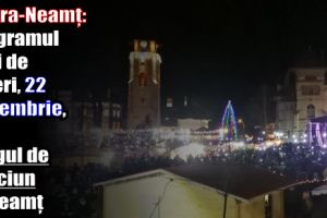Piatra-Neamţ: Programul zilei de vineri, 22 decembrie 2017, la Târgul de Crăciun la Neamţ