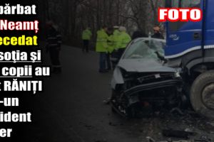 Un bărbat din judeţul Neamţ a decedat iar soţia şi trei copii au fost răniţi într-un accident rutier