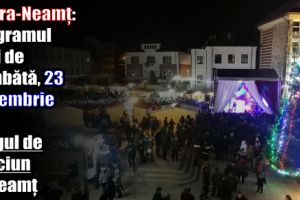 Piatra-Neamţ: Programul zilei de sâmbătă, 23 decembrie 2017, la Târgul de Crăciun la Neamţ