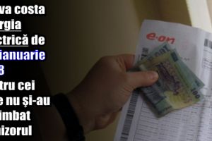Cât va costa energia electrică la 1 ianuarie 2018 pentru cei care nu şi-au schimbat furnizorul