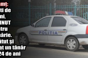 Neamţ: Puşti de 17 ani, reţinut pentru tâlhărie. A bătut şi legat un tânăr de 24 de ani
