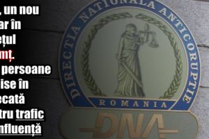 DNA, un nou dosar în judeţul Neamţ. Trei persoane trimise în judecată pentru trafic de influenţă