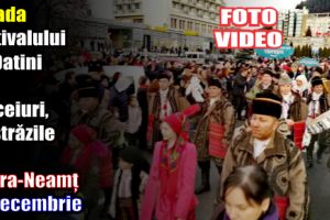 Parada Festivalului de Datini şi Obiceiuri, pe străzile din Piatra-Neamţ – 27 decembrie 2017