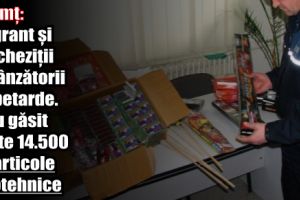 Neamţ: Flagrant şi percheziţii la vânzătorii de petarde. S-au găsit peste 14.500 de articole pirotehnice