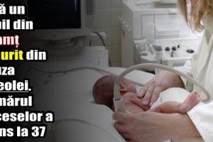 Încă un copil din Neamţ a murit din cauza rujeolei. Numărul deceselor a ajuns la 37