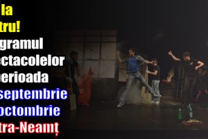 Hai la teatru! Programul spectacolelor în perioada 26 septembrie – 1 octombrie – Piatra-Neamţ