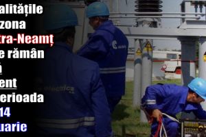 Localităţile din zona Piatra-Neamţ care rămân fără curent în perioada 8 – 14 ianuarie 2018