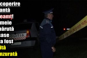 Descoperire şocantă în Neamţ! O femeie dispărută de şase zile a fost găsită spânzurată