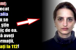 Neamţ: A plecat în Italia şi nu se mai ştie nimic de ea. Dacă aveţi informaţii, sunaţi la 112!
