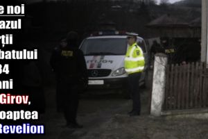 Date noi în cazul morţii bărbatului de 34 de ani din Girov, în noaptea de Revelion