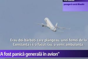 Pasager din avionul Blue Air: Nu a fost usor sa cazi in picaj asa dintr-o data. Doi barbati plangeau. Unei femei de la Constanta i s-a facut rau 