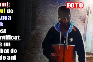 Neamţ: Hoţul de la Aqua Park Blue Eden a fost identificat. Este un bărbat de 46 de ani