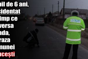 Copil de 6 ani, accidentat în timp ce traversa strada, pe raza comunei Răuceşti