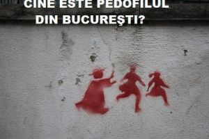 CINE ESTE PEDOFILUL din Bucureşti? Au apărut primele informaţii despre IDENTITATEA DEZAXATULUI. News alert
