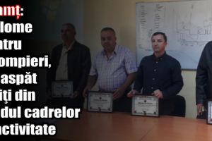 Neamţ: Diplome pentru patru pompieri, proaspăt ieşiţi din rândul cadrelor în activitate