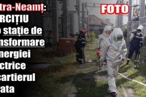 Piatra-Neamţ: Exerciţiu la o staţie de transformare a energiei electrice în cartierul Sarata