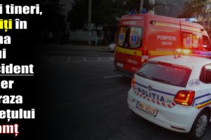 Trei tineri, răniţi în urma unui accident rutier pe raza judeţului Neamţ