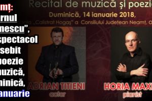 Neamţ: „Eternul Eminescu”, un spectacol deosebit de poezie şi muzică, duminică, 14 ianuarie