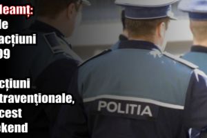 IPJ Neamţ: 34 de infracţiuni şi 199 de sancţiuni contravenţionale, în acest weekend