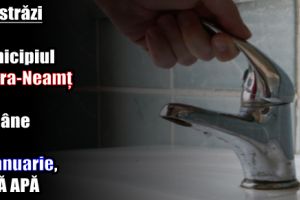 Opt străzi din municipiul Piatra-Neamţ vor rămâne joi, 11 ianuarie, FĂRĂ APĂ