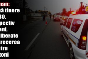 Roman: Două tinere de 30, respectiv 33 ani, spulberate pe trecerea pentru pietoni