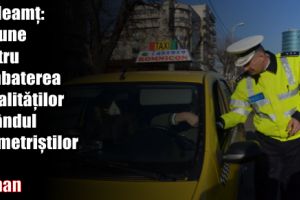 Roman: Acţiune pentru combaterea ilegalităţilor în rândul taximetriştilor