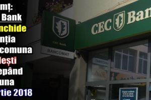 Neamţ: CEC Bank va închide agenţia din comuna Borleşti începând cu luna martie 2018