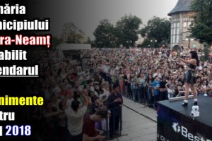 Primăria municipiului Piatra-Neamţ a stabilit calendarul de evenimente pentru anul 2018