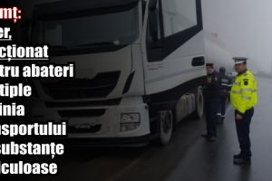 Neamţ: Șofer, sancţionat pentru abateri multiple pe linia transportului de substanţe periculoase