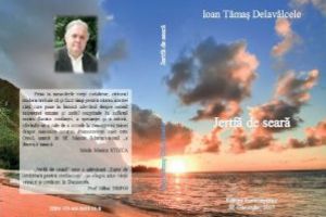 Volumul „Jertfă de seară” al părintelui Ioan Tămaş Delavâlcele, lansat astăzi, la Sfântu Gheorghe