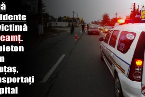 Două accidente cu victimă în Neamţ. Un pieton şi un căruţaş, la spital