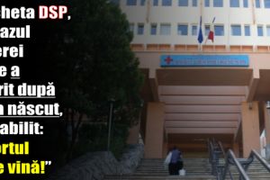 Ancheta DSP în cazul în cazul tinerei care a murit după ce a născut a stabilit: „Mortul e de vină!”