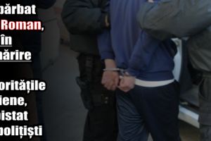Un bărbat din Roman, dat în urmărire de autorităţile italiene, depistat de poliţişti