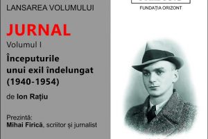 Biblioteca Judeţeană “Alexandru şi Aristia Aman”: Lansare de carte – Jurnal. Volumul I. Începuturile unui exil îndelungat (1940 – 1954), de Ion Raţiu