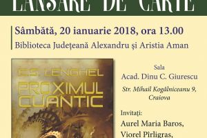 Lansarea volumului „Proximul cuantic”, autor Eugen Ștefan Lenghel, la Biblioteca Judeţeană “Alexandru şi Aristia Aman”