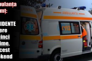 Ambulanţa Neamţ: Trei accidente rutiere cu cinci victime, în acest weekend