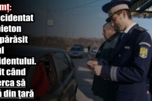 Neamţ: A accidentat un pieton şi a părăsit locul accidentului. Găsit când încerca să fugă din ţară