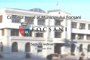 TRANSMISIUNE LIVE : Consiliul Local Focşani, convocat în şedinţă ordinară. VEZI toate proiectele de pe ordinea de zi