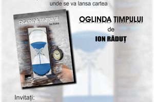 Biblioteca Judeţeană “Alexandru şi Aristia Aman”: Lansarea volumului “Oglinda timpului”, autor Ion Răduţ