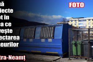 Două proiecte pilot în ceea ce priveşte colectarea deşeurilor în Piatra-Neamţ