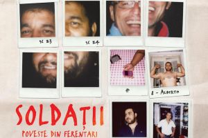 Filmul „Soldaţii. Poveste din Ferentari”, în cinematografe din Suceava şi Gura Humorului