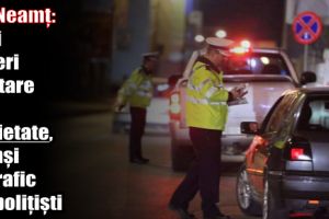 IPJ Neamţ: Trei şoferi în stare de ebrietate, prinşi în trafic de poliţişti